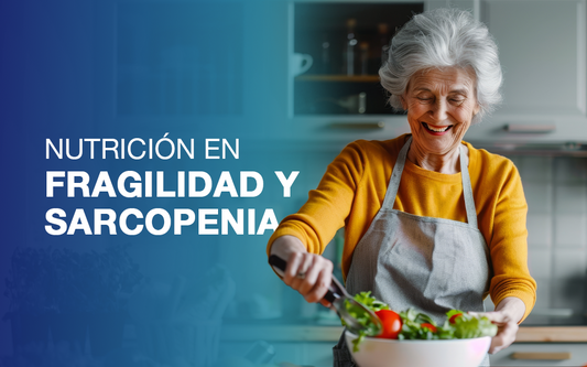 Nutrición en fragilidad y sarcopenia del adulto mayor