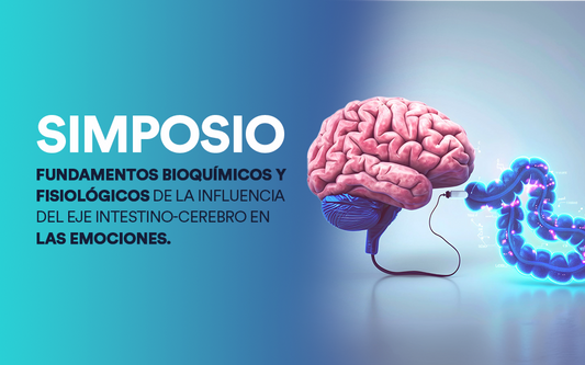 SIMPOSIO: Fundamentos Bioquímicos y Fisiológicos de la influencia del eje intestino-cerebro en las emociones