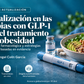 Actualización en las terapias GLP-1  para el tratamiento de la la Obesidad