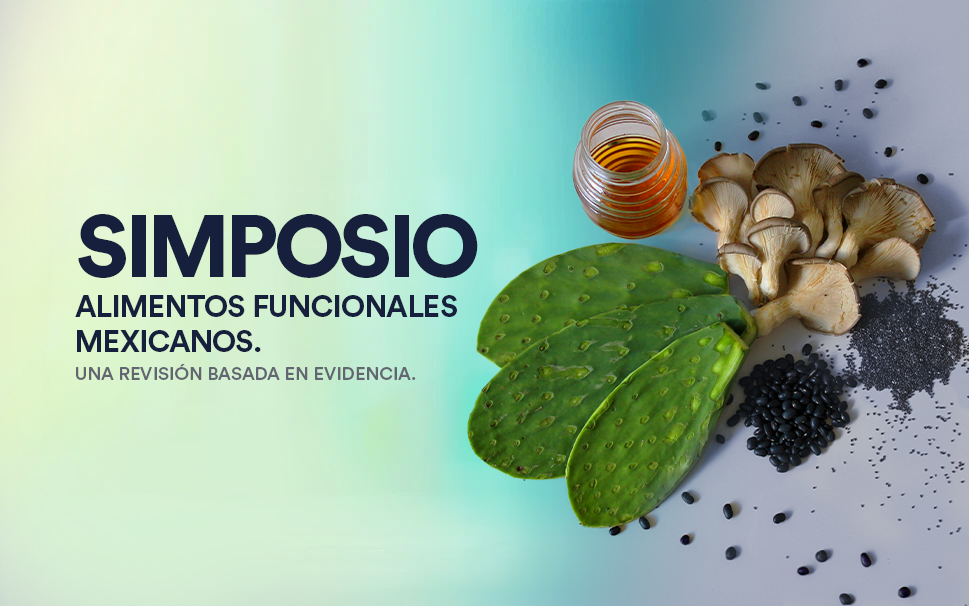 Simposio: Alimentos funcionales mexicanos. Una revisión basada en evidencia.